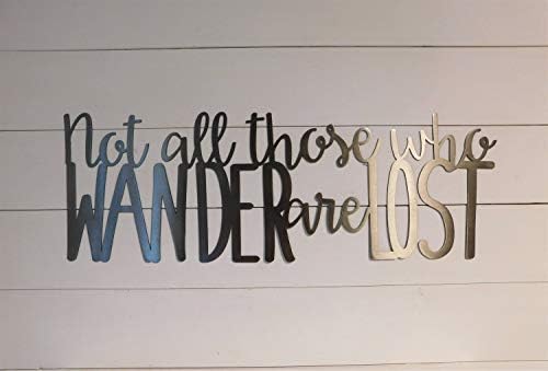 Not All Those Who Wander are Lost Metal Sign, Sign, Metal Wall Decor for Home Kitchen Coffee Barthroom Bar, Modern Farmhouse Decor Housewarming Gift, Personalized Metal Sign 14" 18" 24"