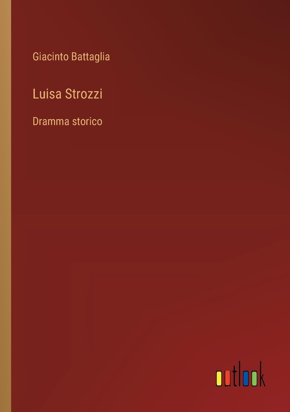 Luisa Strozzi: Dramma storico