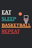 Eat Sleep Basketball Repeat: Notebook Gift Ideas for him / Basketball Lovers