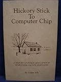 Hickory stick to computer chip: A history of public education in Worcester County, Maryland