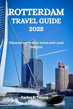 Paperback ROTTERDAM TRAVEL GUIDE 2025: Discovering Hidden Gems and Local Delights Book