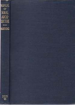 Hardcover Manual of Naval Architecture: The fundamental principles of naval architecture, ship-design and construction for masters and mates, (Van Nostrand's nautical manuals) Book