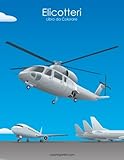 Elicotteri Libro da Colorare 1: Volume 1