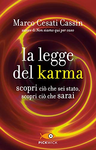 La legge del karma: Scopri ciò che sei stato, scopri ciò che sarai