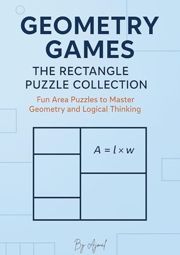 Geometry Games: The Rectangle Puzzle Collection : Fun Area Puzzles to Master Geometry and Logical Thinking
