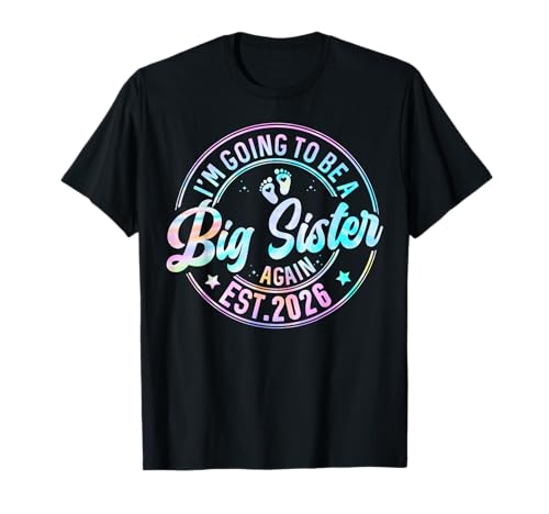 I'm Going to Be A Big Sister Again 2026 Baby Announcement T-Shirt