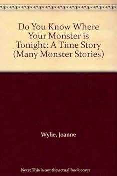 Paperback Do You Know Where Your Monster is Tonight: A Time Story (Many Monster Stories) Book