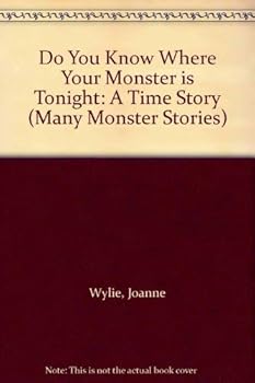 Paperback Do You Know Where Your Monster is Tonight: A Time Story Book