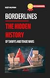Borderlines: The Hidden History of Tariffs and Trade Wars
