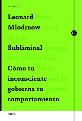 Subliminal: Cómo tu inconsciente gobierna tu comportamiento