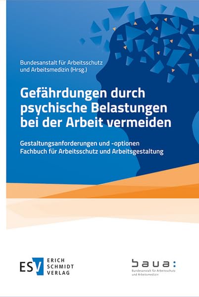 Gefährdungen durch psychische Belastungen bei der Arbeit vermeiden: Gestaltungsanforderungen und -optionen - - Fachbuch für Arbeitsschutz und Arbeitsgestaltung