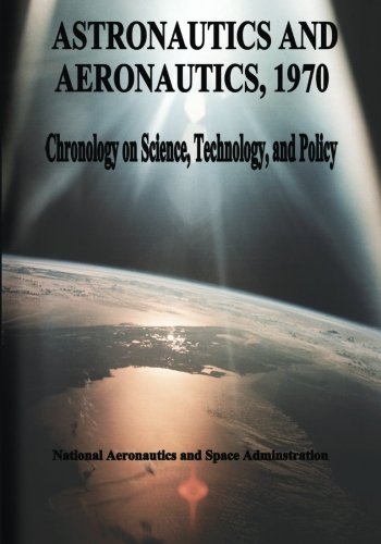 Astronautics and Aeronautics, 1970: Chronology on Science, Technology, and Policy
