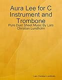  Aura Lee for C Instrument and Trombone - Pure Duet Sheet Music By Lars Christian Lundholm (English Edition)