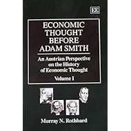 Economic Thought Before Adam Smith : An Austrian Perspective on the History of Economic Thought (Vol. 1)