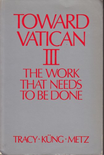 Toward Vatican III: The Work That Needs To Be Done 0816421730 Book Cover