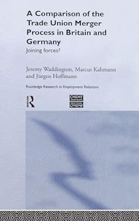 A Comparison of the Trade Union Merger Process in Britain and Germany: Joining Forces?: 14 book cover