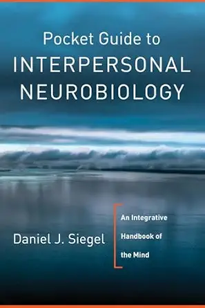 Pocket Guide Interpersonal Neurobiology Integrative