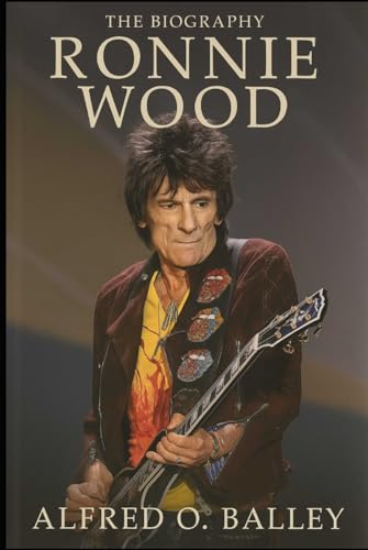 Photo de The Biography of Ronnie Wood: The Rolling Stone Who Never Stopped Rolling