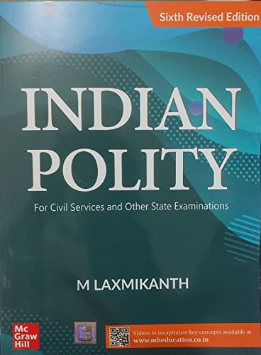 Indian Polity - for Civil Services and Other State Examinations - Indian Polity Digi Study Lab.in Indian Polity - For Civil Services and Other State Examinations | 6th Edition, M. Laxmikanth