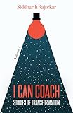 I Can Coach: Stories Of Transformation