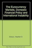 The Eurocurrency Markets, Domestic Financial Policy and International Instability 0312028261 Book Cover
