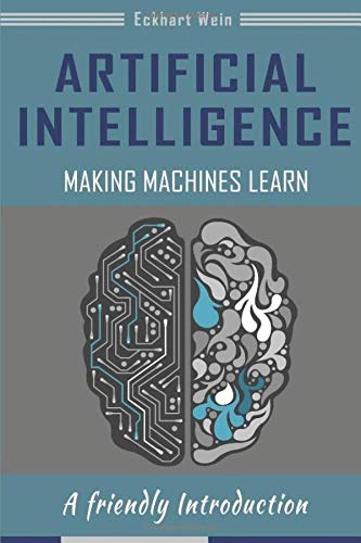 Preisvergleich Produktbild Artificial Intelligence Making Machines Learn: A friendly Introduction