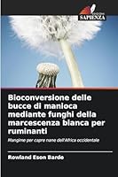 Bioconversione delle bucce di manioca mediante funghi della marcescenza bianca per ruminanti 6208479320 Book Cover
