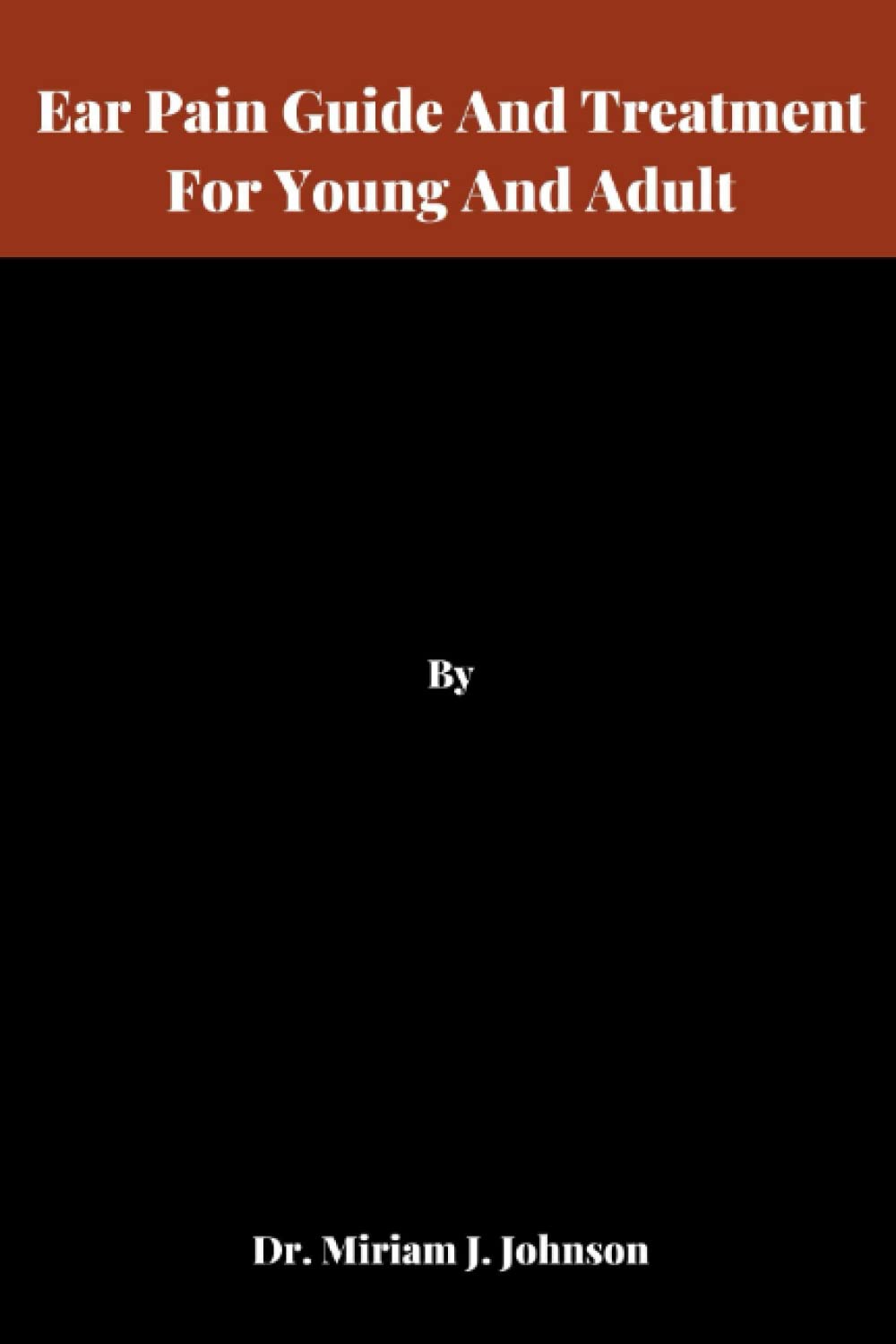 Ear Pain Guide And Treatment For Young And Adult