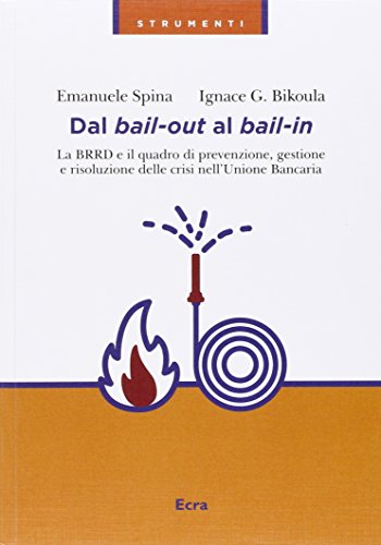 Dal bail-out al bail-in. La BRRD e il quadro di prevenzione, gestione e risoluzione delle crisi nell'Unione Bancar