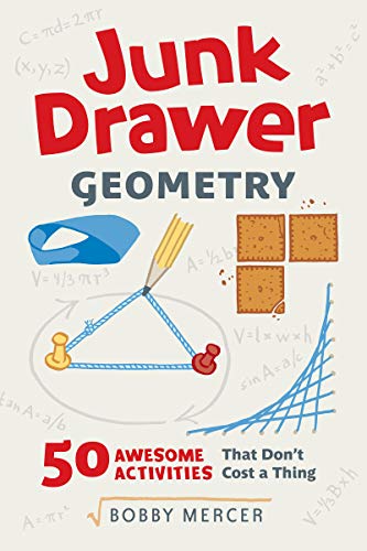 Junk Drawer Geometry: 50 Awesome Activities That Don't Cost a Thing (Junk Drawer Science Book 4)