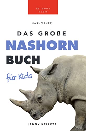 Nashörner: Das Große Nashornbuch für Kinder: 100+ Nashorn Fakten, Fotos ...