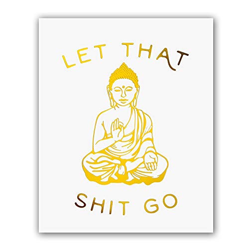 Let That Shit Go Quotes Gold Foil Print, Minimalist Typographic Yoga Room Dorm