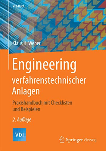 Engineering verfahrenstechnischer Anlagen: Praxishandbuch mit Checklisten und Beispielen (VDI-Buch) Engineering verfahrenstechnischer Anlagen: Praxishandbuch mit Checklisten und Beispielen (VDI-Buch)