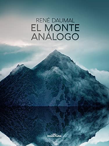 El monte análogo: Novela de aventuras alpinas no euclidianas y simbólicamente auténticas (Spanish Edition) - Daumal, René