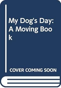 Hardcover My Dog's Day: A Moving Book