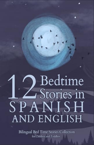 Image of 12 Spanish Bedtime Stories for Kids: Short Story Books in Spanish and English Ages 3+ | Bilingual Bed Time Stories Collection for Children and Toddlers (Spanish Books for Kids)