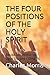 THE FOUR POSITIONS OF THE HOLY SPIRIT: Beside Us--Within Us--Upon Us--and Filling Us