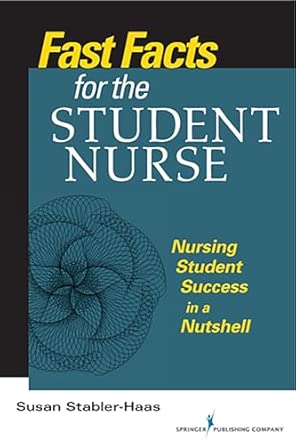 Fast Facts for the Student Nurse: Nursing Student Success in a Nutshell book cover
