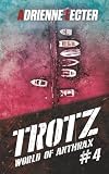 Trotz - Band 4 der World of Anthrax - Zombieapokalypse - Reihe