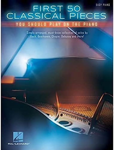 First 50 Classical Pieces You Should Play on the Piano