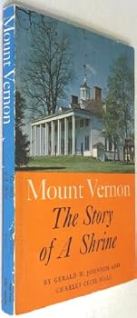 Paperback Mount Vernon: the story of a shrine;: An account of the rescue and rehabilitation of Washington's home by the Mount Vernon Ladies' Association. ... concerning the development of Mount Vernon; Book