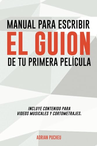 Manual para escribir el guion de tu primera película (Spanish Edition)