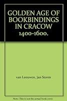 The Golden Age of Bookbindings in Cracow, 1400-1600 8362994681 Book Cover