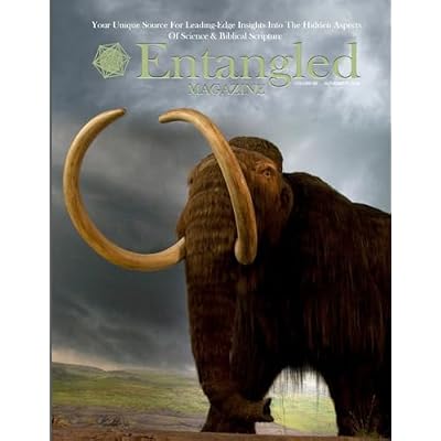 Entangled Magazine: Your Unique Source For Leading-Edge Insights Into The Hidden Aspects of Science and Biblical Scripture