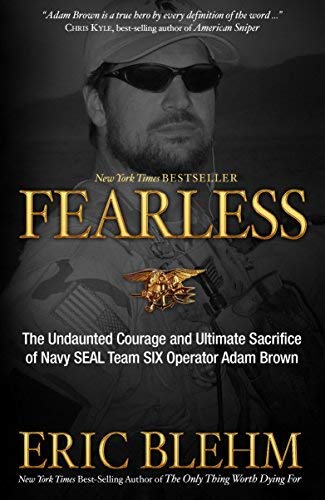 Fearless: The Undaunted Courage and Ultimate Sacrifice of Navy SEAL Team SIX Operator Adam Brown Fe