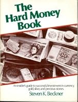 The hard money book: An insider's guide to successful investment in currency, gold, silver, and precious stones 0933722001 Book Cover