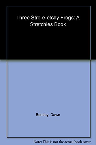 Three Stre-e-etchy Frogs: A Stretchies Book 1932403469 Book Cover