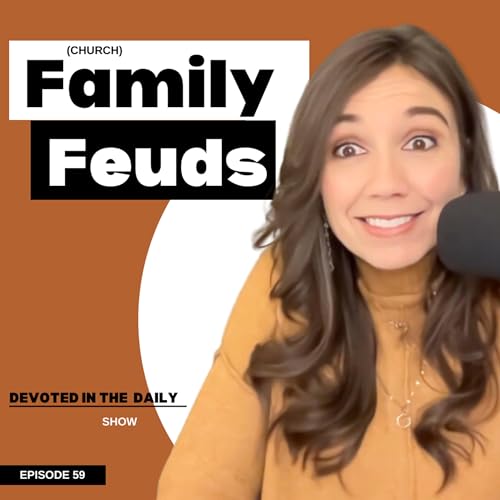 59. Family Feuds (of the church)