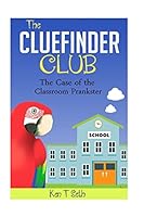 The Case of the Classroom Prankster 1516832140 Book Cover