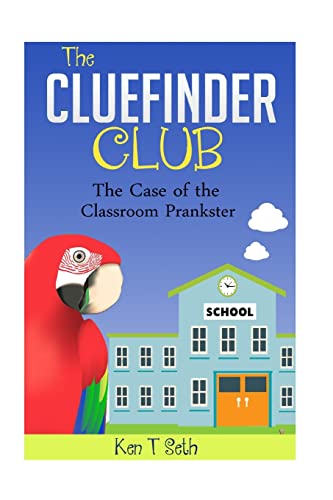 The CLUE FINDER CLUB : THE CASE OF SCHOOL PLANKSTER (Kids detective books- The ClueFinder Club)